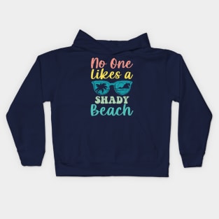 No One Likes a Shady Beach Women's Summer Kids Hoodie